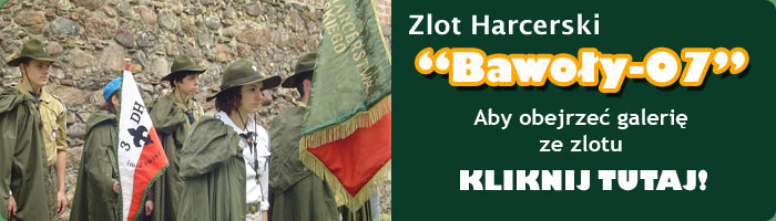 Zlot Harcerski BAWOLY-07 - kliknij aby dowiedziec sie wiecej!