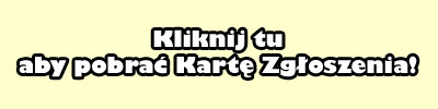 Pobierz karte zgloszenia!